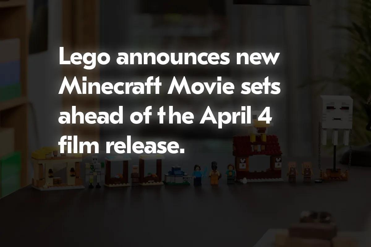 Lego prezentuje nowe zestawy do filmu Minecraft przed premierą filmu