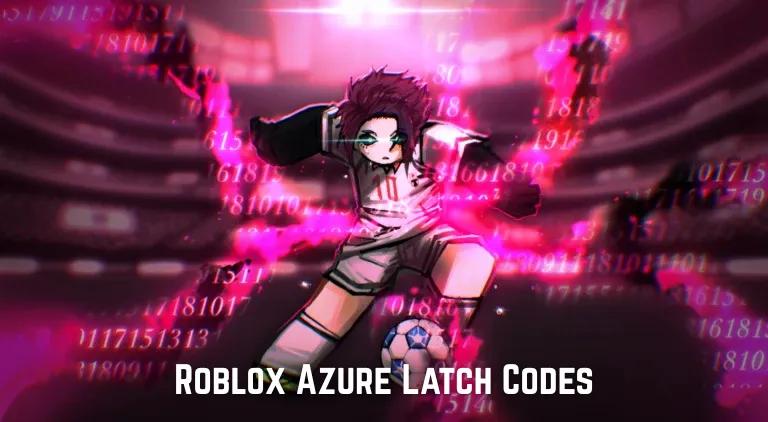 Roblox Azure Latch Codes - wrzesień 2026