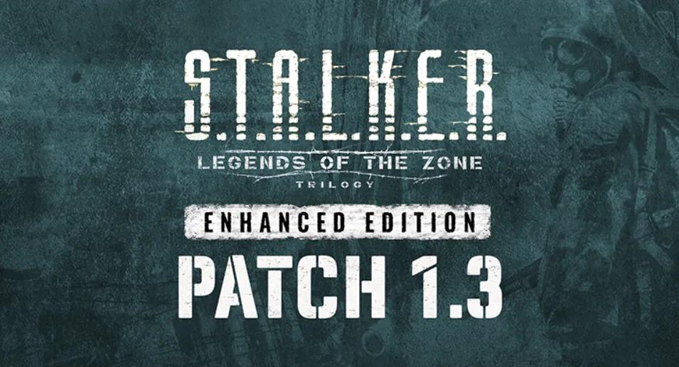 S.T.A.L.K.E.R.: Legends of the Zone Trilogy Enhanced Edition Patch 1.3 wprowadza szybkie sloty i poprawki stabilności