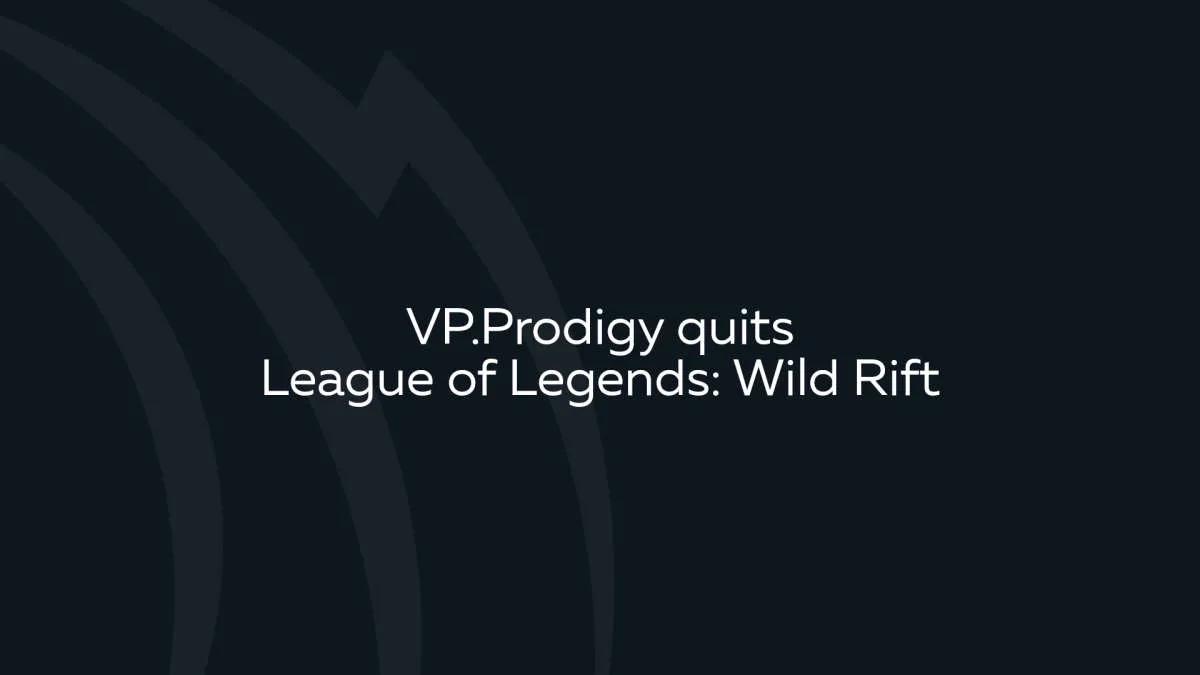 VP.Prodigy odchodzi Wild Rift